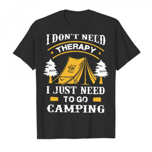 i-don_t-need-therapy-i-just-need-to-go-camping-mens-t-shirt