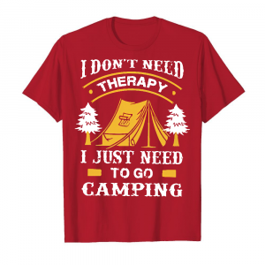 I Don_t Need Therapy I Just Need To Go Camping Branded Unisex T-Shirt
